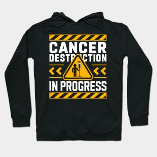 Cancer Destruction in Progress - Cancer Survivor Fighter Hoodie